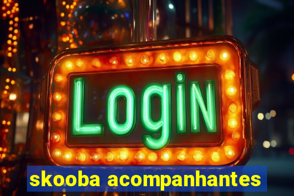 skooba acompanhantes